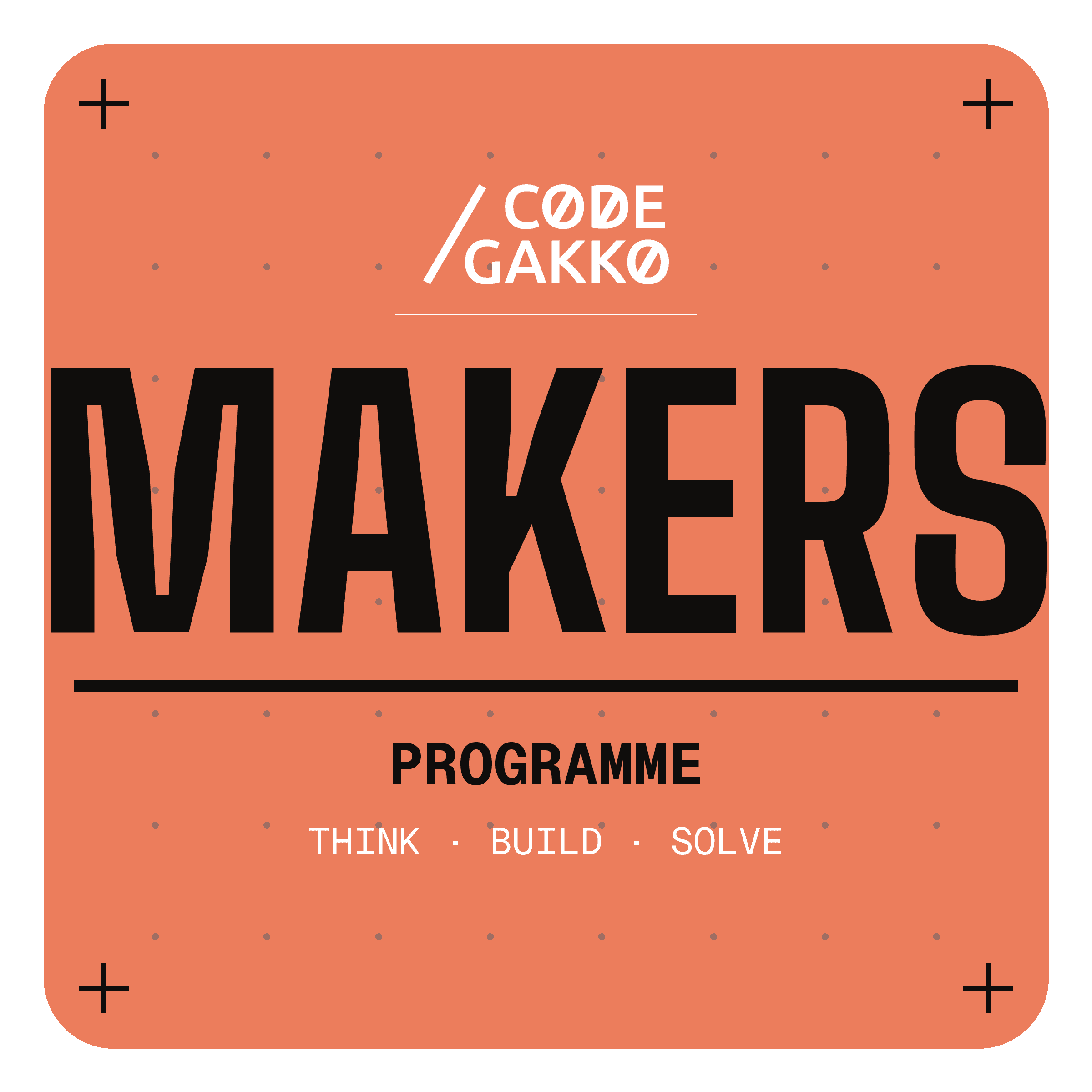 Code Gakko Makers — think, build, solve.